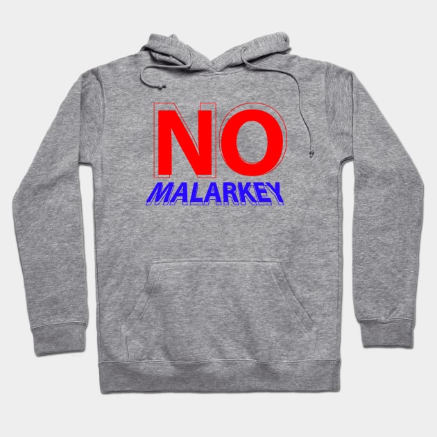 no malarkey Hoodie by Dexter